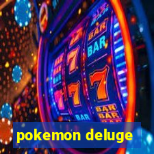 pokemon deluge